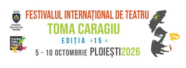 Ocupă-ți locul la cea de-a XV-a ediție a Festivalului Internațional de Teatru „Toma Caragiu” 