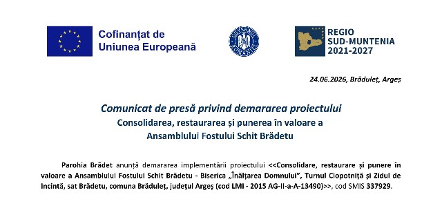  Comunicat de presă privind demararea proiectului Consolidarea, restaurarea și punerea în valoare a Ansamblului Fostului Schit Brădetu 