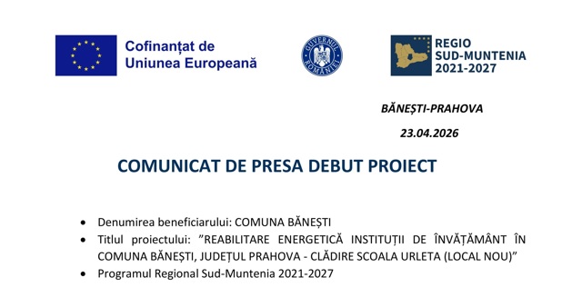 COMUNA BĂNEȘTI - COMUNICAT DE PRESA DEBUT PROIECT