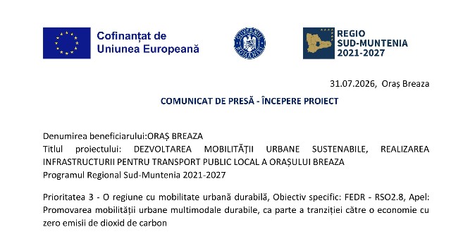COMUNICAT DE PRESĂ - ÎNCEPERE PROIECT - DEZVOLTAREA MOBILITĂȚII URBANE SUSTENABILE, REALIZAREA INFRASTRUCTURII PENTRU TRANSPORT PUBLIC LOCAL A ORAȘULUI BREAZA  Programul Regional Sud-Muntenia 2021-2027