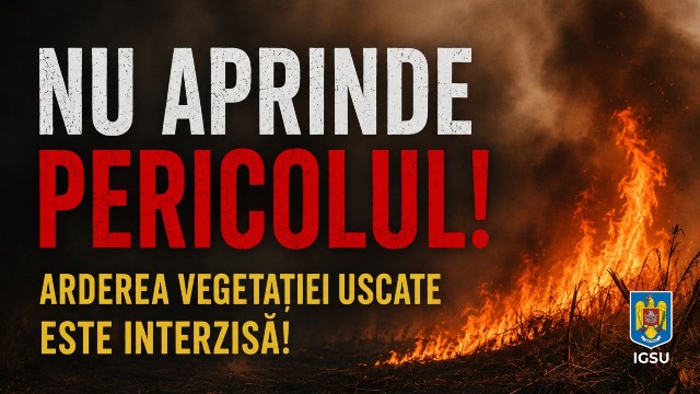 VIDEO 🎦 IGSU: Campanie împotriva incendiilor de vegetație. Arderea vegetației este interzisă
