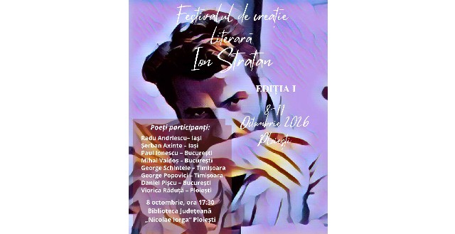 Casa de Cultură „Ion Luca Caragiale” a Municipiului Ploiești organizează, în perioada 8-11 octombrie 2026, Festivalul de Creație Literară „Ion Stratan”