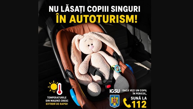 IGSU: Protejați copiii! Nu-i lăsați niciodată singuri în autoturism, nici măcar pentru câteva minute