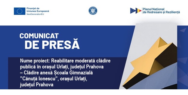 COMUNICAT DE PRESĂ. Reabilitare moderată clădire publică în orașul Urlați, județul Prahova – Clădire anexă Școala Gimnazială ”Cănuță Ionescu”, orașul Urlați, județul Prahova