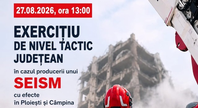 ISU Prahova. Exercițiu tactic în cazul producerii unui cutremur cu efecte în Ploești și Câmpina