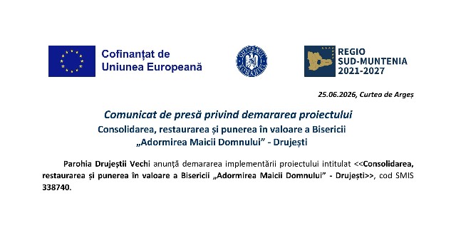  Comunicat de presă privind demararea proiectului Consolidarea, restaurarea și punerea în valoare a Bisericii „Adormirea Maicii Domnului” - Drujești 